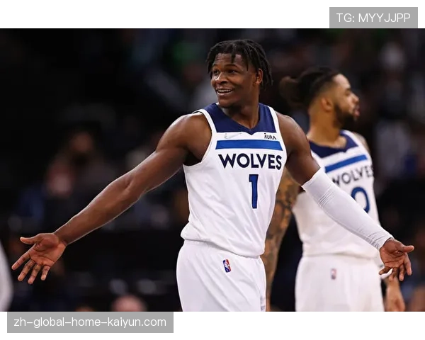 爱德华兹成长为森林狼核心 年轻领袖展现担当